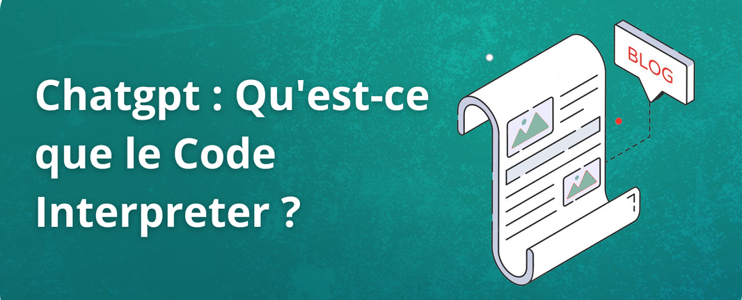 Chatgpt : Qu'est-ce que le Code Interpreter ?
