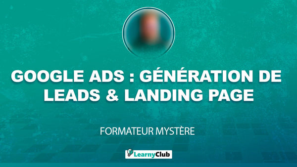 Google Ads : Stratégie d'optimisation et conversion d'une landing page (Lead Generation)