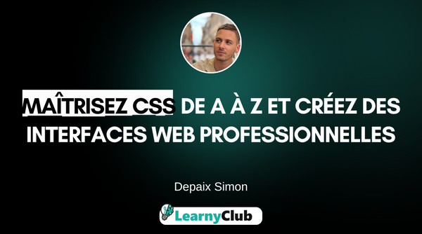 Maîtrisez le CSS moderne et créez des interfaces web professionnelles