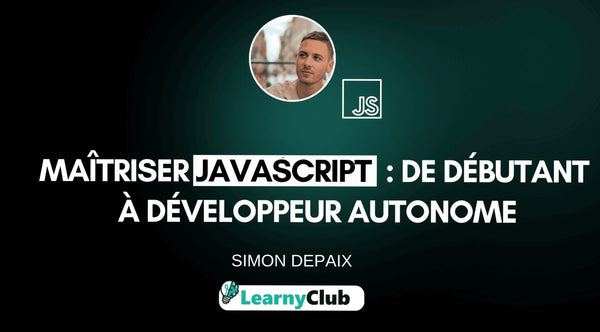 Maîtriser JavaScript : De débutant à développeur autonome