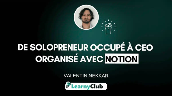 Passer de solopreneur occupé à CEO à succès grâce aux process Notion