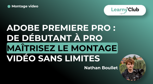 Formation Adobe Premiere Pro : De Débutant à Pro – Maîtrisez le Montage Vidéo sans Limites – LearnyClub