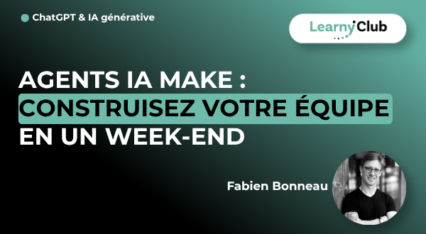 Formation Agents IA Make : construisez votre équipe en un week-end – LearnyClub