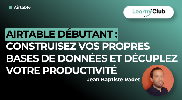 Formation Airtable Débutant : Construisez vos propres bases de données et décuplez votre productivité – LearnyClub