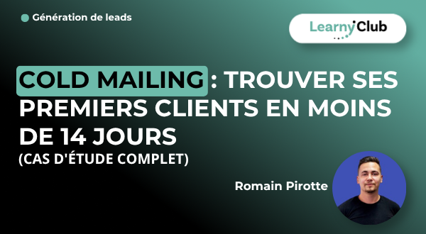 Formation Cold Mailing : Trouver ses premiers clients en moins de 14 jours (Cas d'étude Complet) – LearnyClub