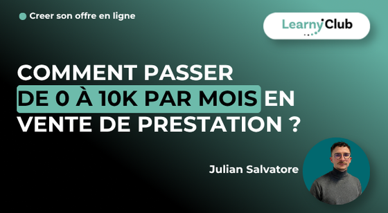 Formation Comment passer de 0 à 10K par mois en vente de prestation ? – LearnyClub