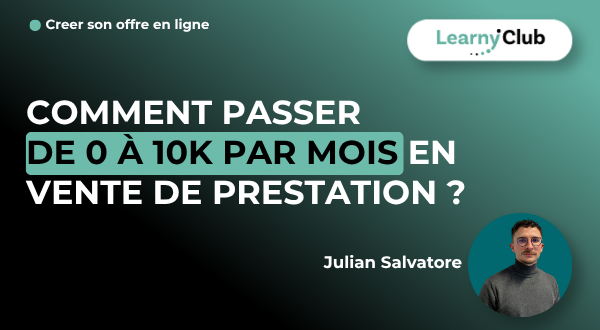 Formation Comment passer de 0 à 10K par mois en vente de prestation ? – LearnyClub