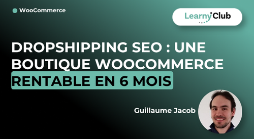 Dropshipping SEO : une boutique Woocommerce rentable en 6 mois