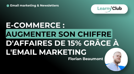 Formation E-commerce : Augmenter son chiffre d'affaires de 15% grâce à l'email marketing – LearnyClub