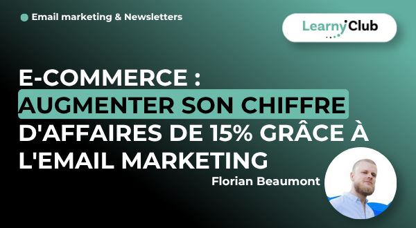 Formation E-commerce : Augmenter son chiffre d'affaires de 15% grâce à l'email marketing – LearnyClub