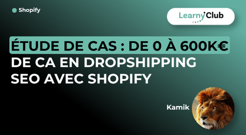 Étude de cas : de 0 à 600K€ de CA en dropshipping SEO avec Shopify