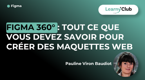Figma 360° : Tout ce que vous devez savoir pour créer des maquettes web