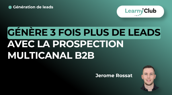 Formation Génère 3 fois plus de leads avec la Prospection Multicanal B2B – LearnyClub