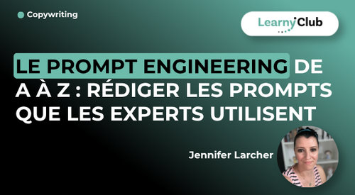 Le Prompt Engineering de A à Z : rédiger les prompts que les experts utilisent