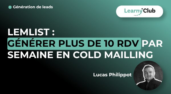 Formation LemList : Générer plus de 10 RDV / Semaine en Cold Mailling – LearnyClub