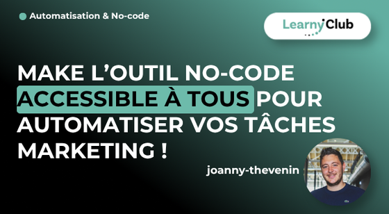 Formation Make l’outil No-Code accessible à tous pour automatiser vos tâches marketing ! – LearnyClub