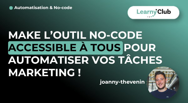 Formation Make l’outil No-Code accessible à tous pour automatiser vos tâches marketing ! – LearnyClub