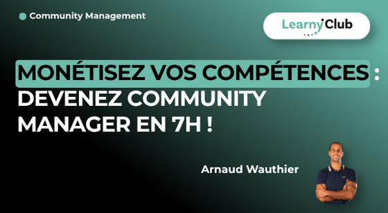 Formation Monétisez vos compétences : Devenez Community Manager en 7h ! – LearnyClub