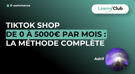 Formation Tiktok Shop de 0 à 5000€ par mois : la méthode complète – LearnyClub