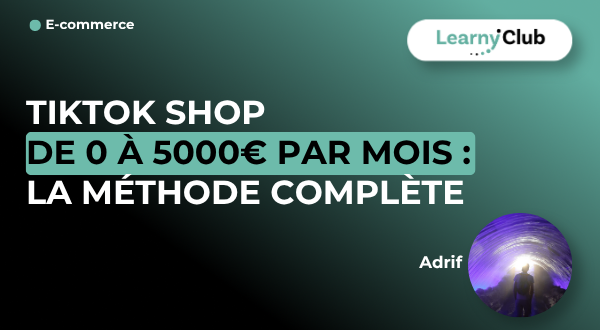 Formation Tiktok Shop de 0 à 5000€ par mois : la méthode complète – LearnyClub