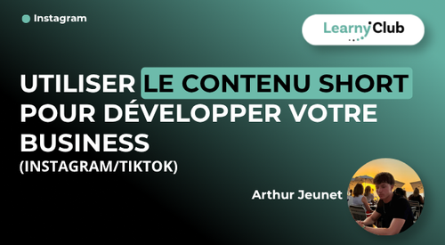 Utiliser le contenu short pour développer votre business (Instagram/TikTok)