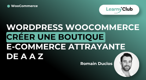 Formation WordPress | WooCommerce – créer une boutique e-commerce attrayante de A a Z – LearnyClub